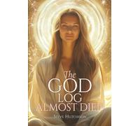 The God Log: Almost Died (The God Books)