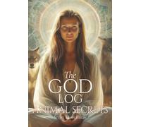 The God Log: Animal Secrets (The God Books)