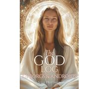 The God Log: Cyborgs & Androids (The God Books)