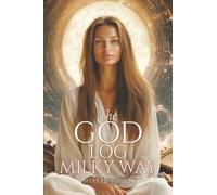 The God Log: Milky Way (The God Books)