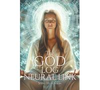 The God Log: Neural Link (The God Books)