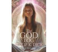 The God Log: Philip K. Dick (The God Books)
