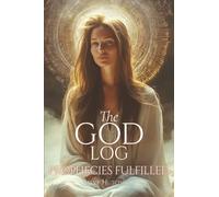 The God Log: Prophecies Fulfilled (The God Books)