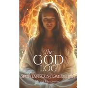 The God Log: Spontaneous Combustion (The God Books)