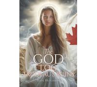 The God Log: Trudeau’s Ruins (The God Books)