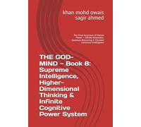 THE GOD-MIND - Book 8: Supreme Intelligence, Higher-Dimensional Thinking & Infinite Cognitive Power System: The Final Ascension of Mental Power - ... Reasoning & Elevated Conscious Intelligence