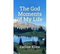 The God Moments of My Life: My Faith Journey