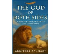 THE GOD OF BOTH SIDES: WHERE CONTRADICTIONS MEET, AND GOD REMAINS