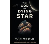 The God of Dying Star: Resurrection Protocol (Science Fiction - Space Opera)