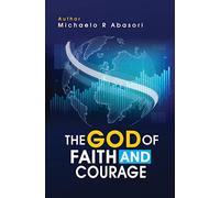 THE GOD OF FAITH AND COURAGE IS GREAT CHRISTIAN DISCOVERY INSPIRATIONAL BOOK GOD WILL SPEAK TO YOU THROUGH THIS GREAT HOLY BOOK