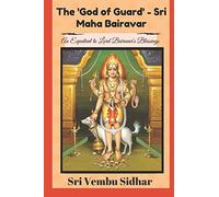 The 'God of Guard' - Sri Maha Bairavar: An Expedient to Lord Bairavar's Blessings