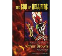 [(The God of Hellfire: The Crazy Life and Times of Arthur Brown )] [Author: Polly Marshall] [Jul-2006]