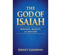 The God of Isaiah: Holiness, Majesty, and Mystery