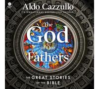 The God of Our Fathers: The Great Stories of the Bible