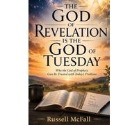 The God of Revelation Is the God of Tuesday: Why the God of Prophecy Can Be Trusted with Today's Problems0