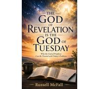 The God of Revelation Is the God of Tuesday: Why the God of Prophecy Can Be Trusted with Today's Problems0