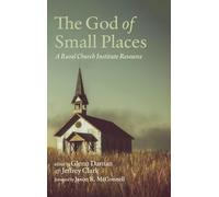 The God of Small Places: A Rural Church Institute Resource