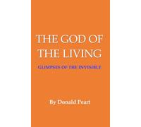 The God of the Living (Glimpses of the Invisible)