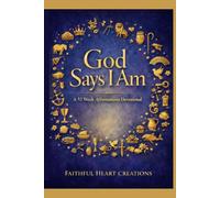 The "God Says I Am" Devotional: 52 Weekly Affirmations for Women: Christian Meditation, Bible Stories, Prayer Journaling, and Faith-In-Action Steps