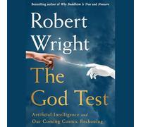 The God Test: Artificial Intelligence and Our Coming Cosmic Reckoning