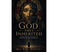 The God They Inherited: Do Not Ask Me to Convert to What You Do Not Understand