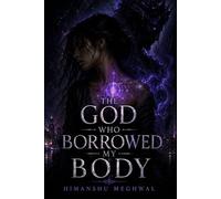 The God Who Borrowed My Body: A Dark Fantasy Romance - A Forgotten God. A Mortal Vessel. A Covenant Written in Ink and Blood.
