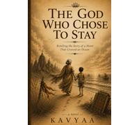 The God Who Chose to Stay: Retelling the Story of a Heart That Crossed an Ocean