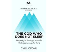 The God Who Does Not Sleep: Prayers for Resting Under the Watchfulness of the Lord (Help Beyond the Hills)
