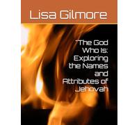 "The God Who Is: Exploring the Names and Attributes of Jehovah