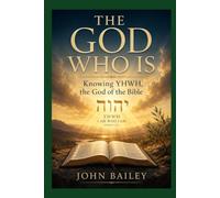 THE GOD WHO IS: Knowing YHWH, the God of the Bible: 8 (Christian Discipleship 2026)