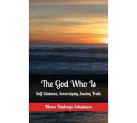 The God Who Is: Self-Existence, Sovereignty, Saving Truth