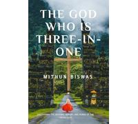 The God Who Is Three-in-One: Exploring the Divine Nature of Father, Son, and Holy Spirit