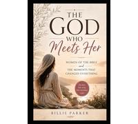 The God Who Meets Her: Women of the Bible and the Moments That Changed Everything