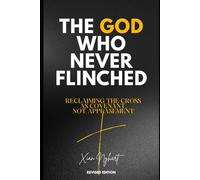 The God Who Never Flinched: Reclaiming the Cross as Covenant, Not Appeasement