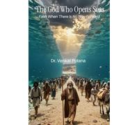 The God Who Opens Seas: Faith When There Is No Way Forward (Biblical Series)