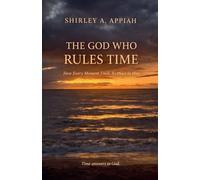 The God Who Rules Time: How Every Moment Finds Its Place in Him: 1 (The God & Time)