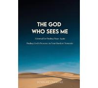 The God Who Sees Me ( A Journal for Finding Hope Again): Finding God's Presence in Your Hardest Moments