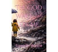 The God Who Sees Me: How I Grew Stronger in the Storm