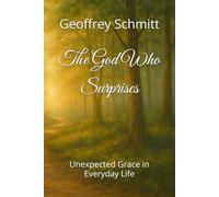 The God Who Surprises: Unexpected Grace in Everyday Life