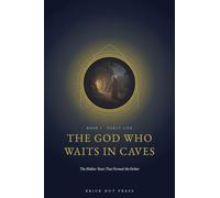 The God Who Waits in Caves: The Hidden Years That Formed the Father: 1 (The Patriarch of the West: A Three-Part Life of Saint Benedict of Nursia)