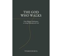 The God Who Walks: From Religious Performance to Living Fellowship with God