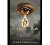 The God With Pain: Turning Burden into Blessing ,Trial into Transformation.