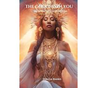 The Goddess in You: Awakening Your Inner Divine Power