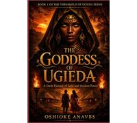 THE GODDESS OF UGIEDA: A Dark Fantasy of Love and Ancient Power (THE THRESHOLD OF UGIEDA)