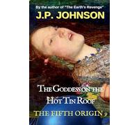 The Goddess on the Hot Tin Roof: 9 (Fifth Origin)