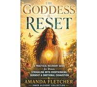 THE GODDESS RESET: A Practical Guide for Women Struggling with Overthinking, Burnout & Emotional Exhaustion (The Inner Alchemy Collection)