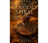 THE GODDESS’S SPIRAL: The Last Palace (THE SECRETS OF CRETE)