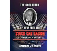 The Godfather of New England Stock Car Racing D. Anthony Venditti
