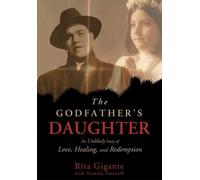 The Godfather's Daughter: An Unlikely Story of Love, Healing, and Redemption