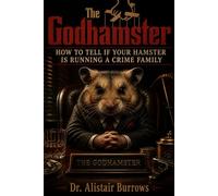 THE GODHAMSTER: How to Tell If Your Hamster Is Running a Crime Family